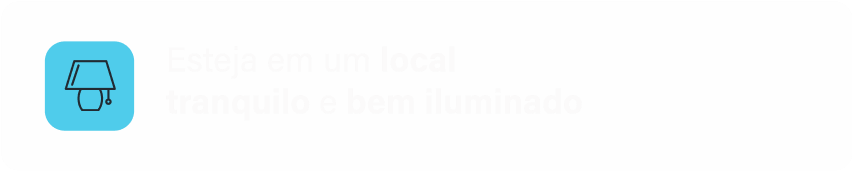 Esteja em um local tranquilo e bem iluminado