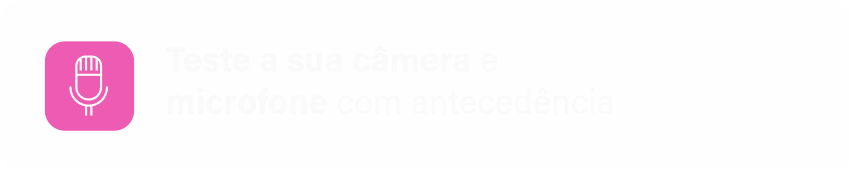 Teste a sua câmera e microfone com antecedência
